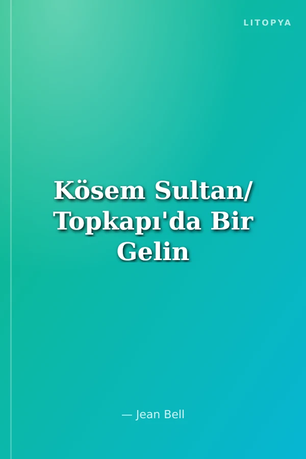 Kösem Sultan/ Topkapı'da Bir Gelin