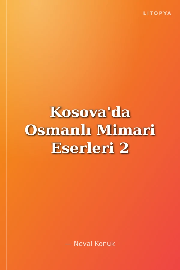Kosova'da Osmanlı Mimari Eserleri 2