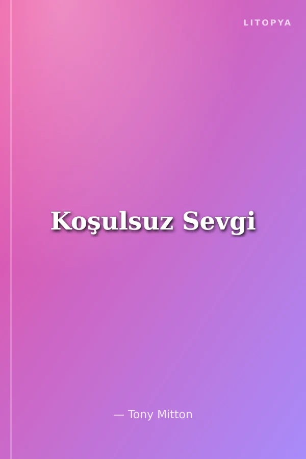 Koşulsuz Sevgi