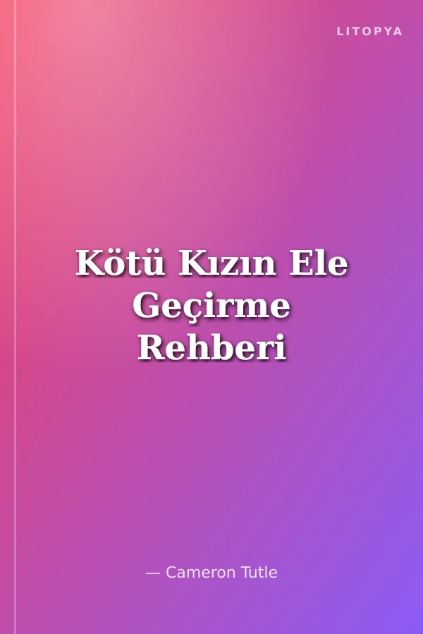 Kötü Kızın Ele Geçirme Rehberi