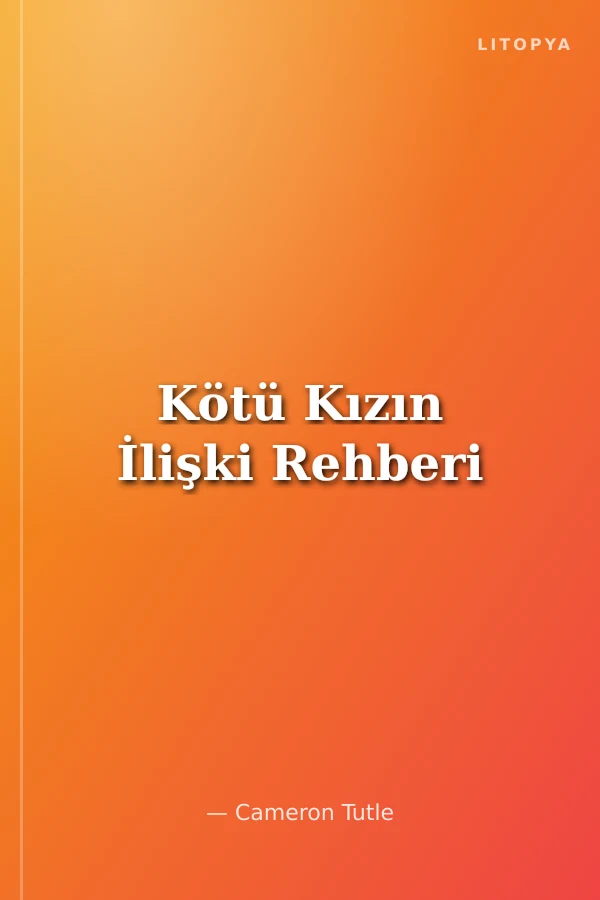 Kötü Kızın İlişki Rehberi