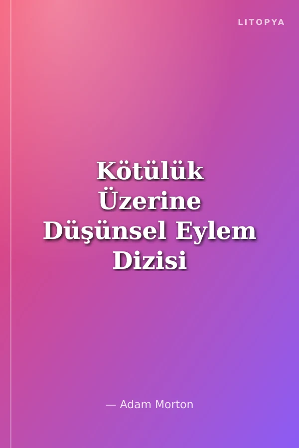Kötülük Üzerine Düşünsel Eylem Dizisi