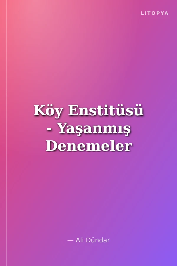 Köy Enstitüsü - Yaşanmış Denemeler