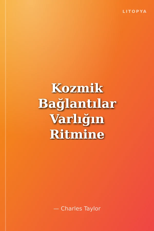 Kozmik Bağlantılar Varlığın Ritmine Şiirle Katılmak