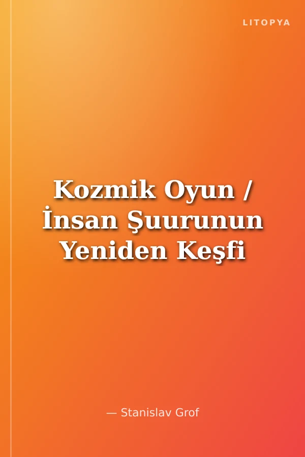 Kozmik Oyun / İnsan Şuurunun Yeniden Keşfi