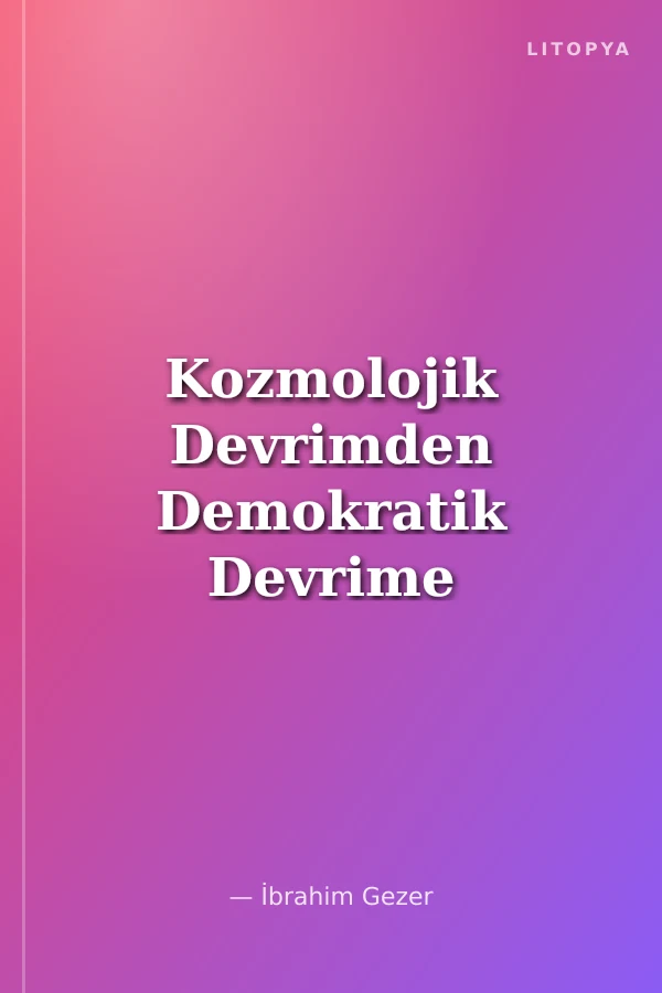 Kozmolojik Devrimden Demokratik Devrime