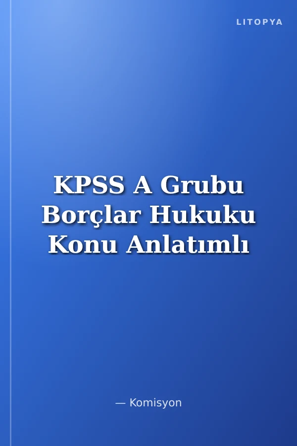 KPSS A Grubu Borçlar Hukuku Konu Anlatımlı