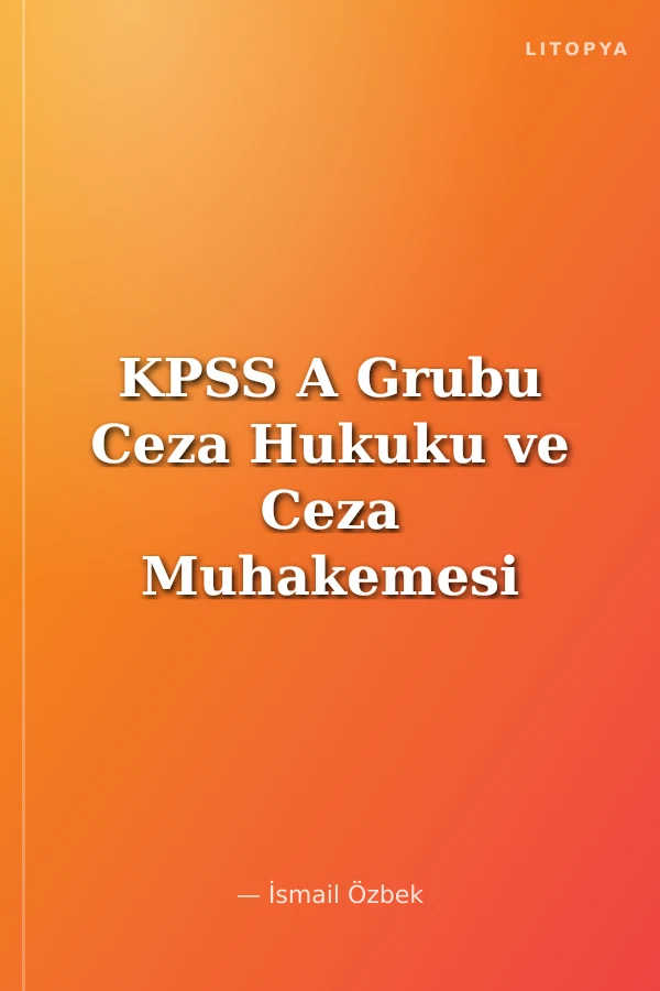 KPSS A Grubu Ceza Hukuku ve Ceza Muhakemesi Usul Hukuku Tamamı Çözümlü Soru Bankası