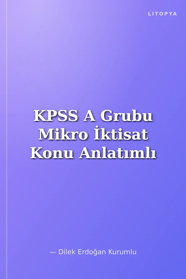 KPSS A Grubu Mikro İktisat Konu Anlatımlı