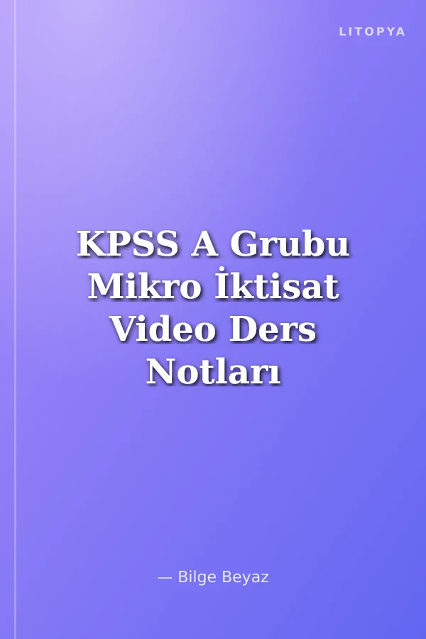 KPSS A Grubu Mikro İktisat Video Ders Notları