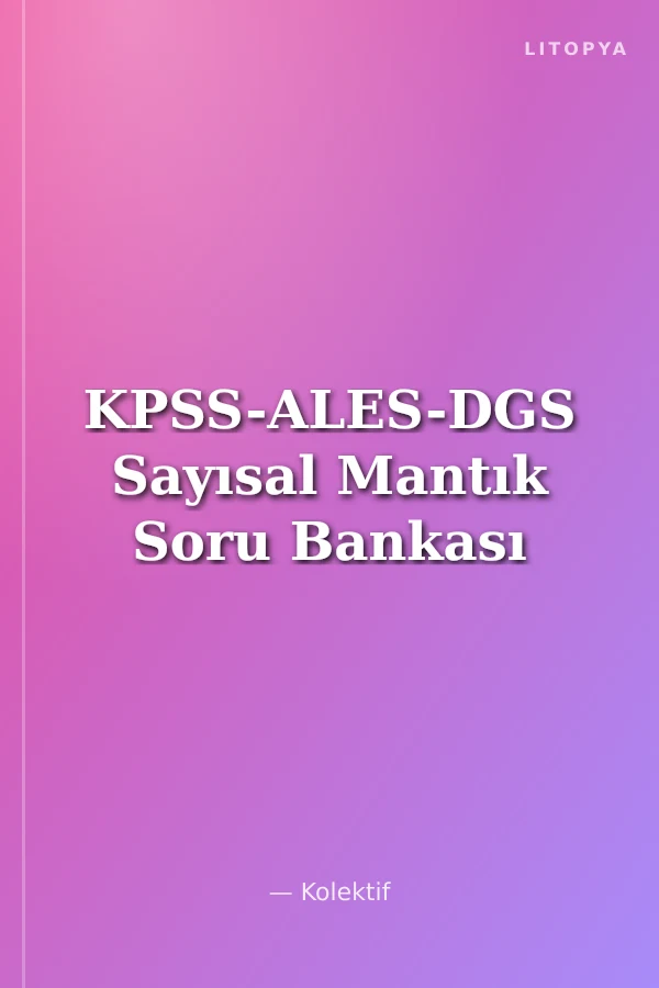 KPSS-ALES-DGS Sayısal Mantık Soru Bankası