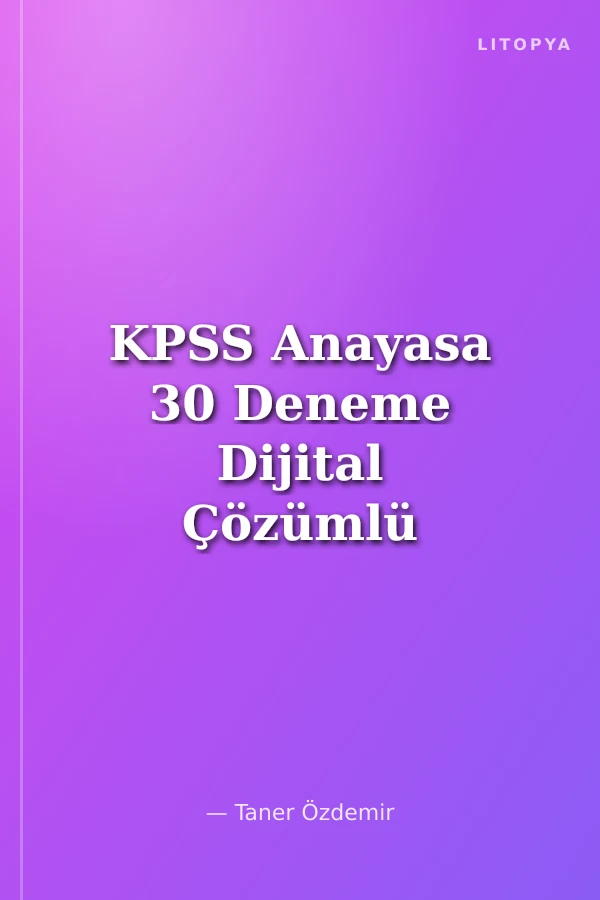 KPSS Anayasa 30 Deneme Dijital Çözümlü