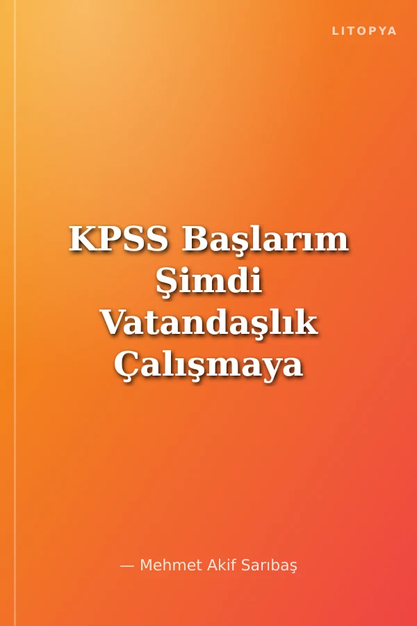 KPSS Başlarım Şimdi Vatandaşlık Çalışmaya Ders Notları