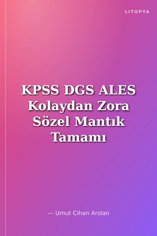 KPSS DGS ALES Kolaydan Zora Sözel Mantık Tamamı Video Çözümlü 500 Soru