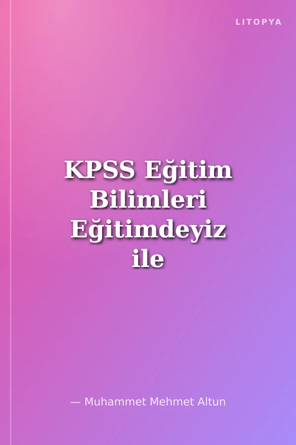 KPSS Eğitim Bilimleri Eğitimdeyiz ile 5'li Deneme Tamamı Çözümlü