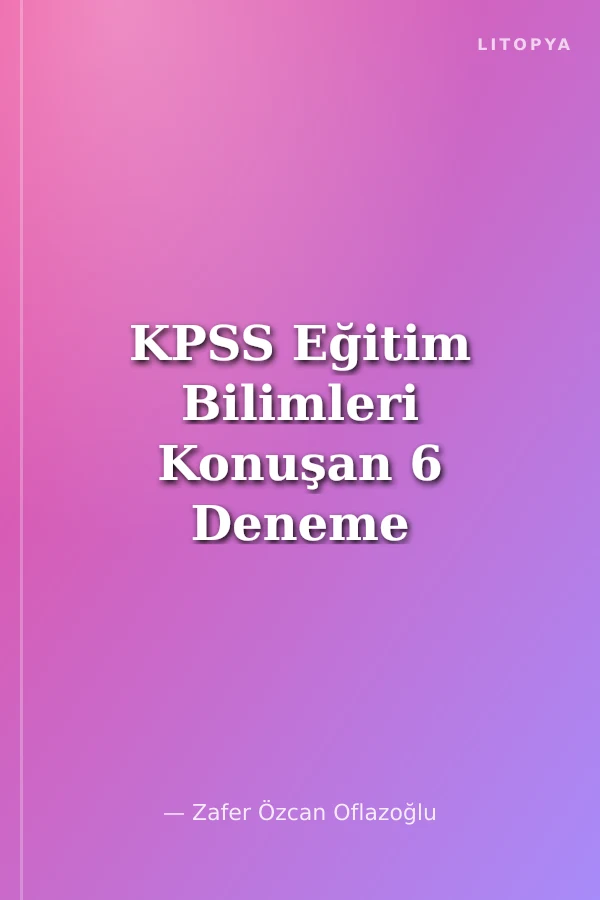 KPSS Eğitim Bilimleri Konuşan 6 Deneme
