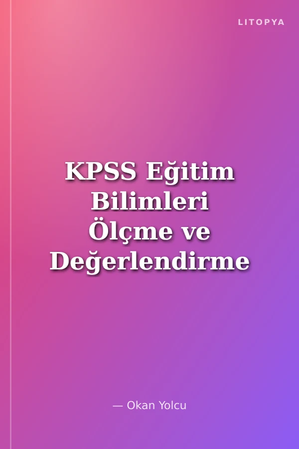 KPSS Eğitim Bilimleri Ölçme ve Değerlendirme 25 Deneme Çözümlü