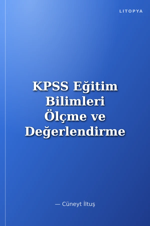 KPSS Eğitim Bilimleri Ölçme ve Değerlendirme Cüneyt İltuş İle Video Ders Notları