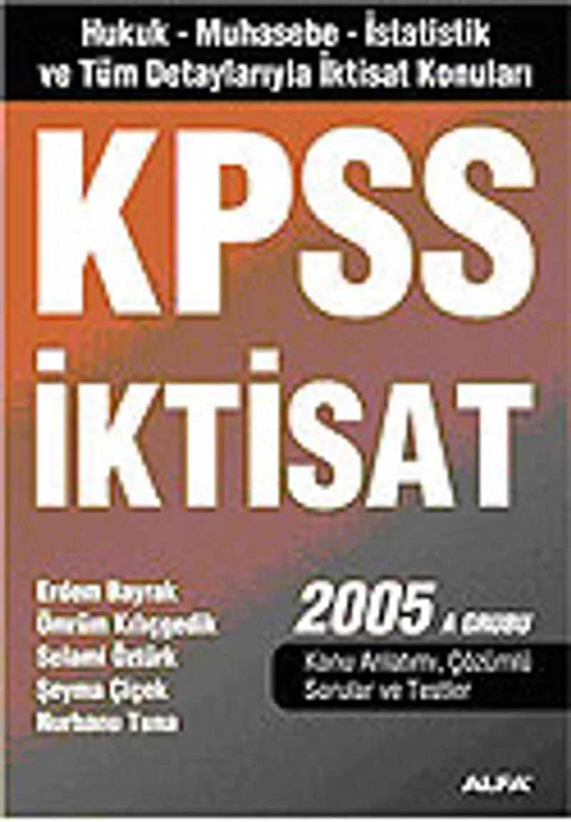 KPSS İktisat 2005/Hukuk-İktisat-Muhasebe-İstatistik ve Tüm Detaylarıyla İktisat Konuları A Grubu
