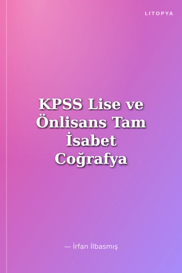 KPSS Lise ve Önlisans Tam İsabet Coğrafya Soru Bankası