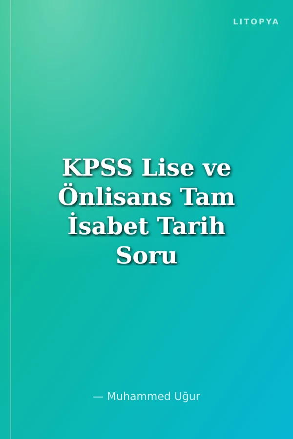 KPSS Lise ve Önlisans Tam İsabet Tarih Soru Bankası