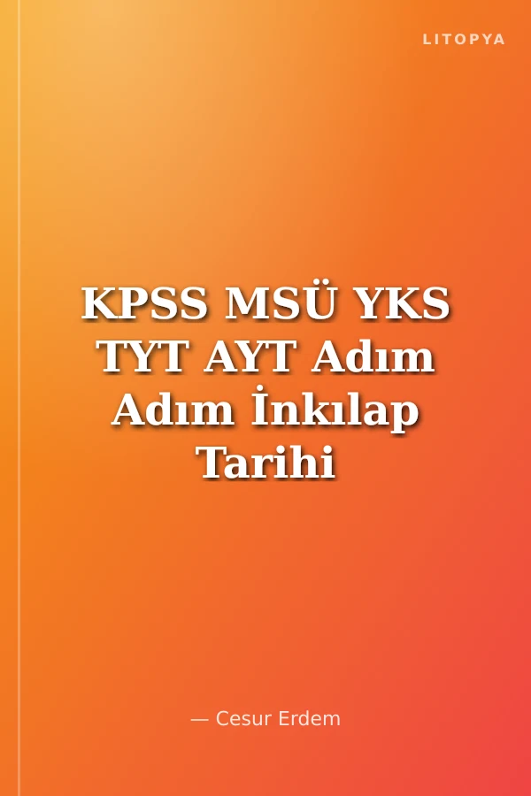 KPSS MSÜ YKS TYT AYT Adım Adım İnkılap Tarihi
