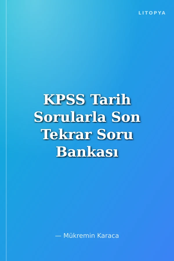 KPSS Tarih Sorularla Son Tekrar Soru Bankası Çözümlü