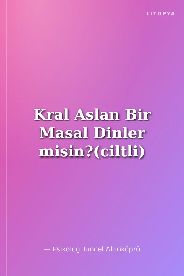 Kral Aslan Bir Masal Dinler misin?(ciltli)