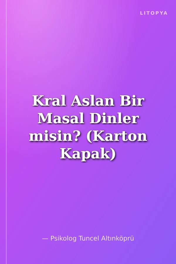 Kral Aslan Bir Masal Dinler misin? (Karton Kapak)