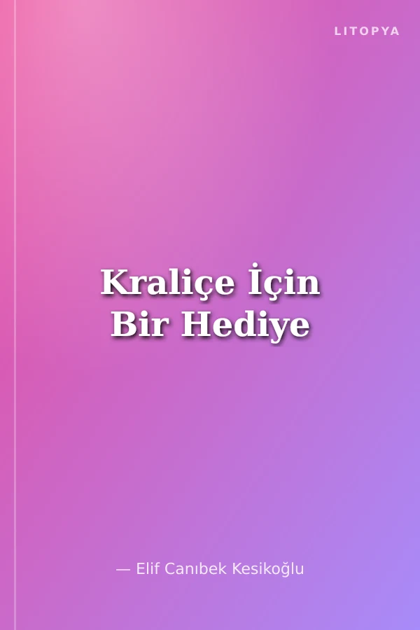 Kraliçe İçin Bir Hediye
