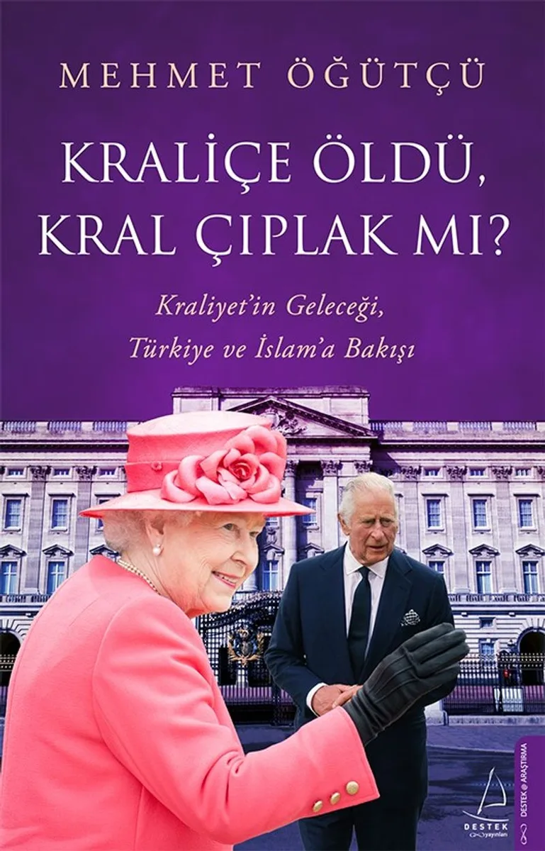 Kraliçe Öldü, Kral Çıplak mı? Kraliyet'in Geleceği, Türkiye ve İslam'a Bakışı