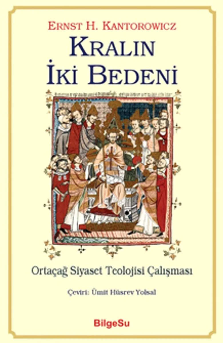 Kralın İki Bedeni Ortaçağ Siyaset Teolojisi Çalışması