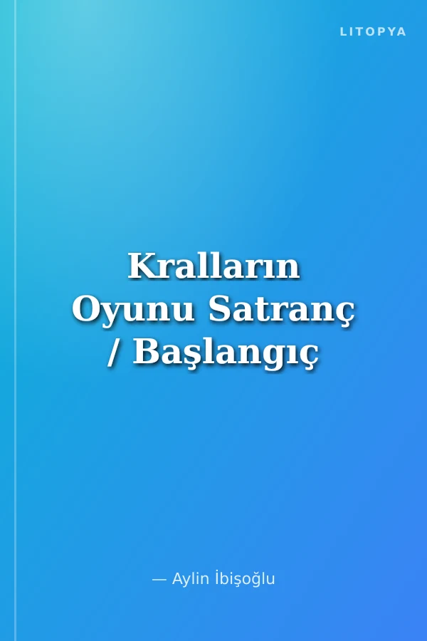 Kralların Oyunu Satranç / Başlangıç