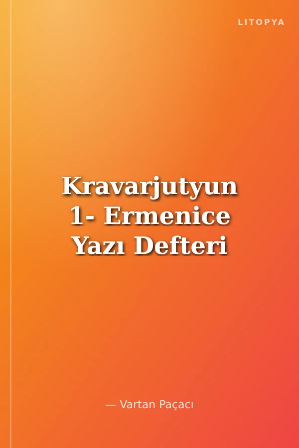 Kravarjutyun 1- Ermenice Yazı Defteri