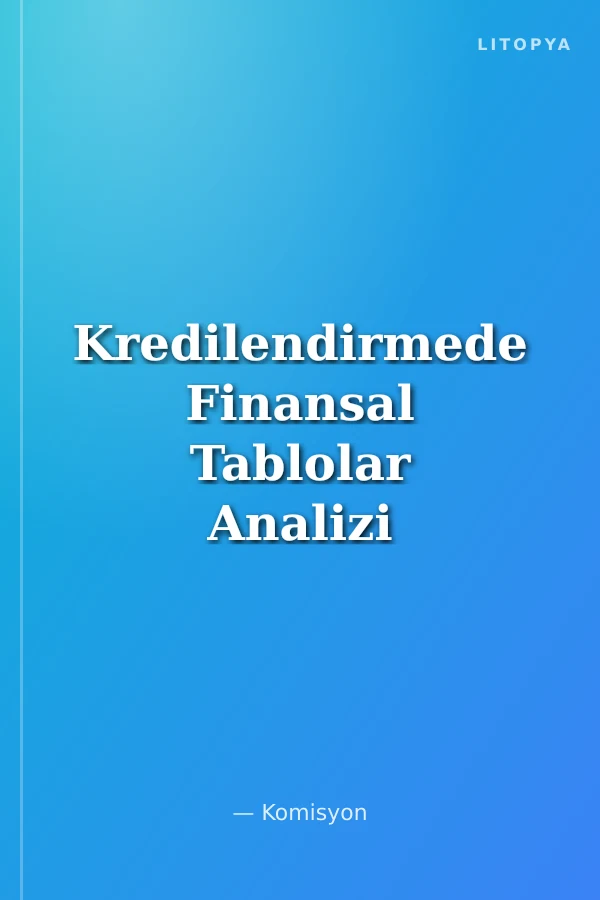 Kredilendirmede Finansal Tablolar Analizi