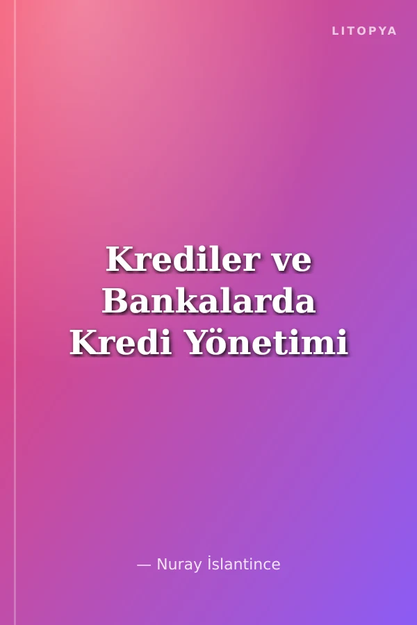 Krediler ve Bankalarda Kredi Yönetimi