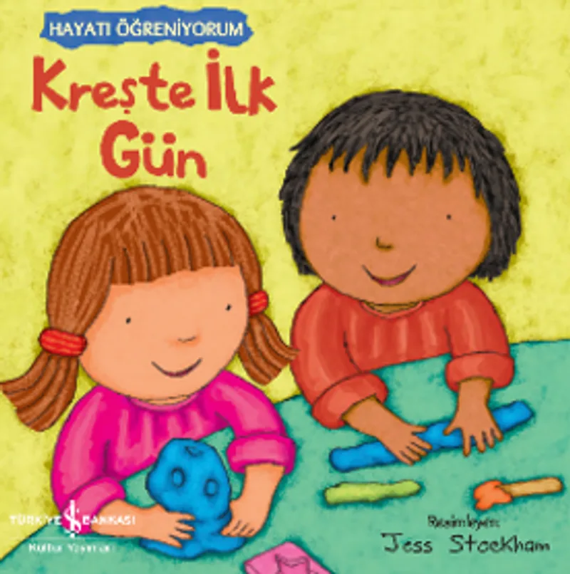 Kreşte İlk Gün &ndash; Hayatı Öğreniyorum