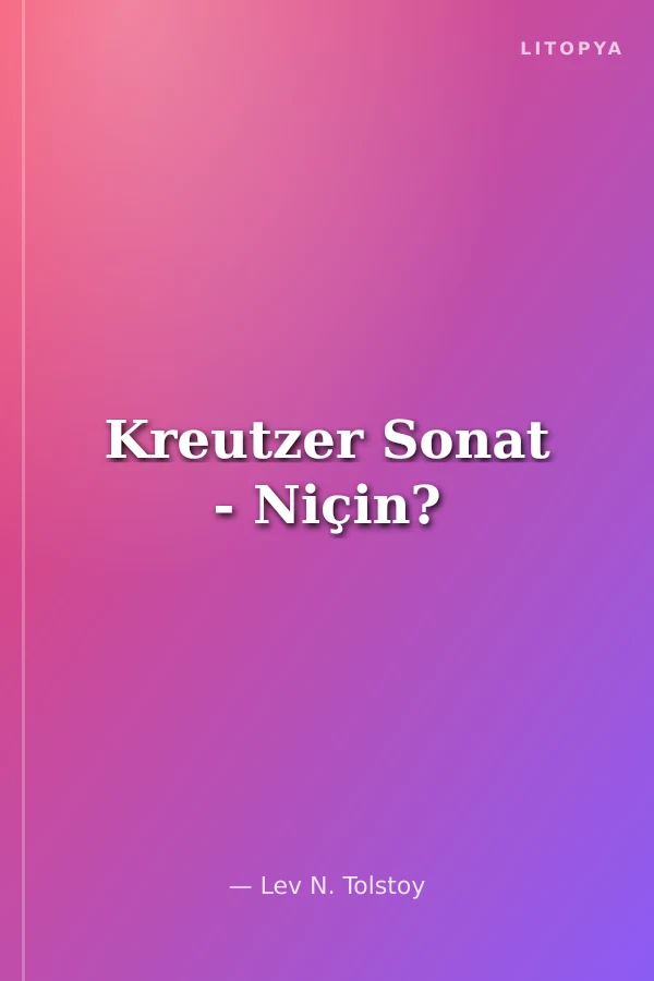 Kreutzer Sonat - Niçin?