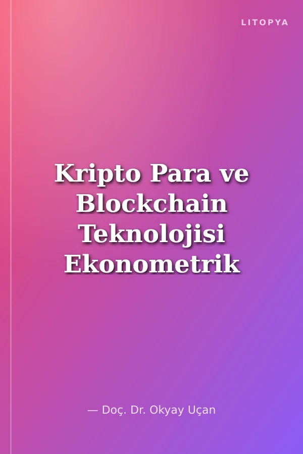 Kripto Para ve Blockchain Teknolojisi Ekonometrik Zaman Serisi Analizi