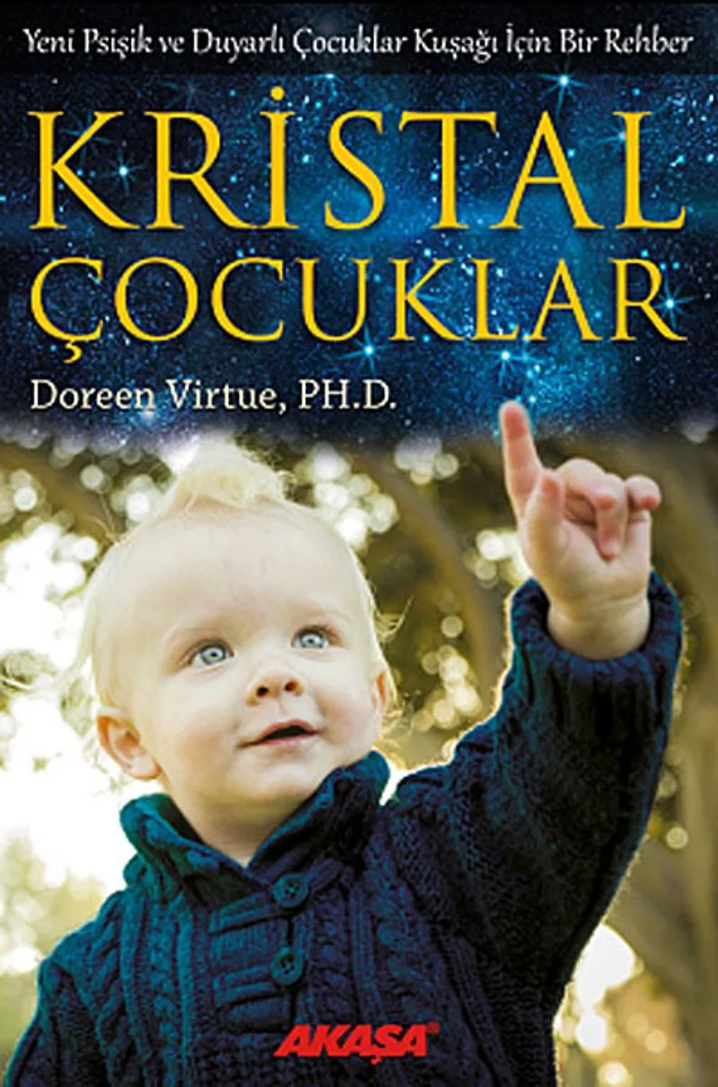 Kristal Çocuklar Yeni Psişik ve Duyarlı Çocuklar Kuşağı İçin Bir Rehber