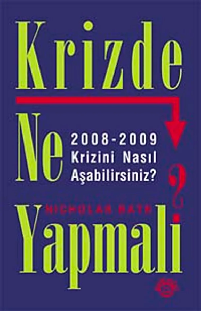 Krizde Ne Yapmalı? 2008-2009 Krizini Nasıl Aşabiliriz?