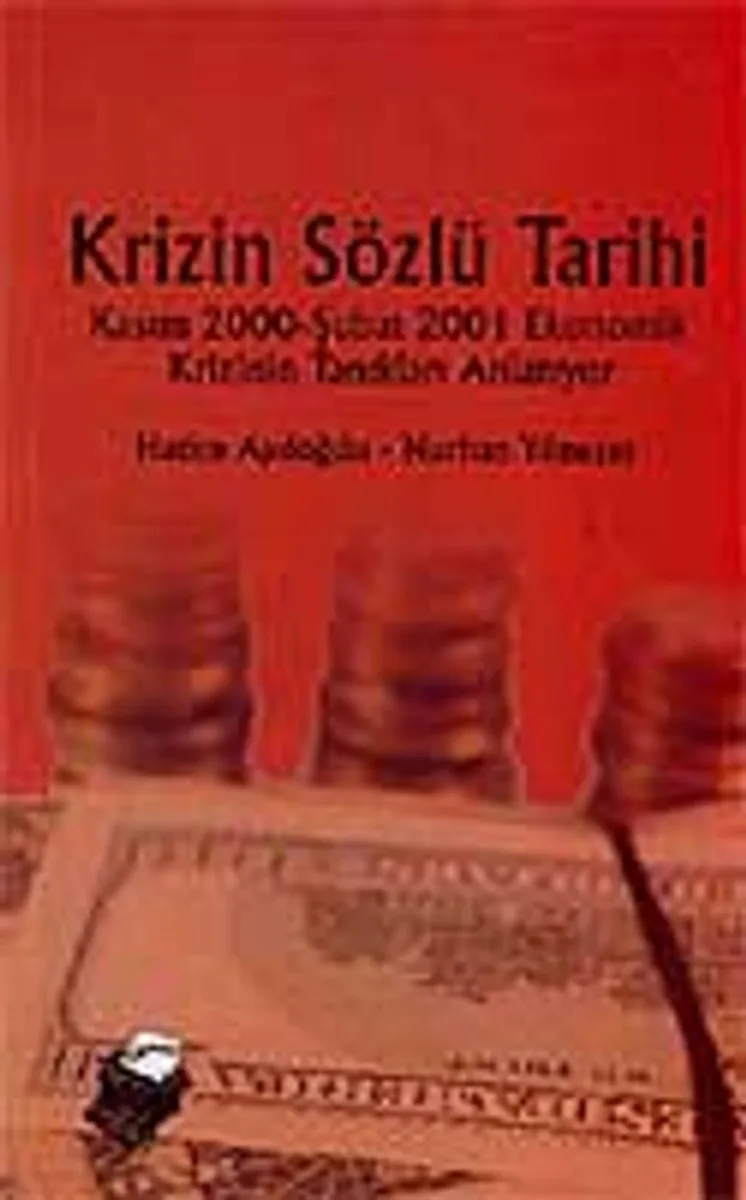 Krizin Sözlü Tarihi Kasım 2000- Şubat 2001 Ekonomik Krizin Tanıkları Anlatıyor
