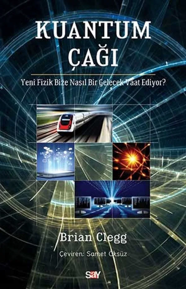 Kuantum Çağı Yeni Fizik Bize Nasıl Bir Gelecek Vaat Ediyor?