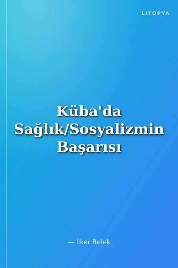 Küba'da Sağlık/Sosyalizmin Başarısı