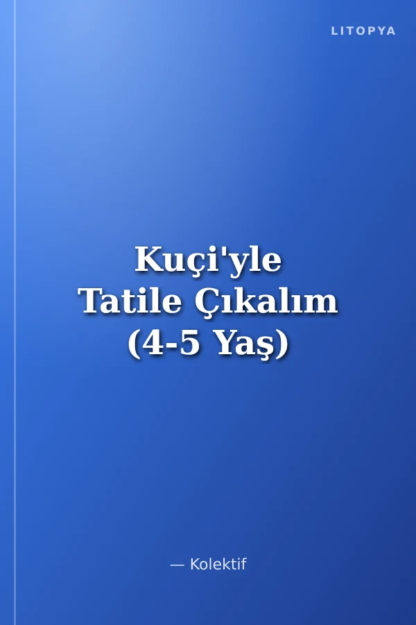 Kuçi'yle Tatile Çıkalım (4-5 Yaş)