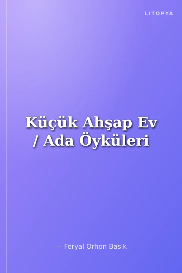 Küçük Ahşap Ev / Ada Öyküleri