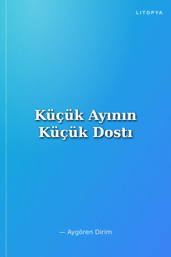 Küçük Ayının Küçük Dostı