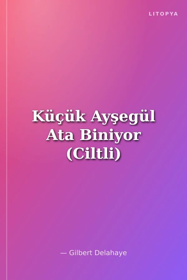 Küçük Ayşegül Ata Biniyor (Ciltli)