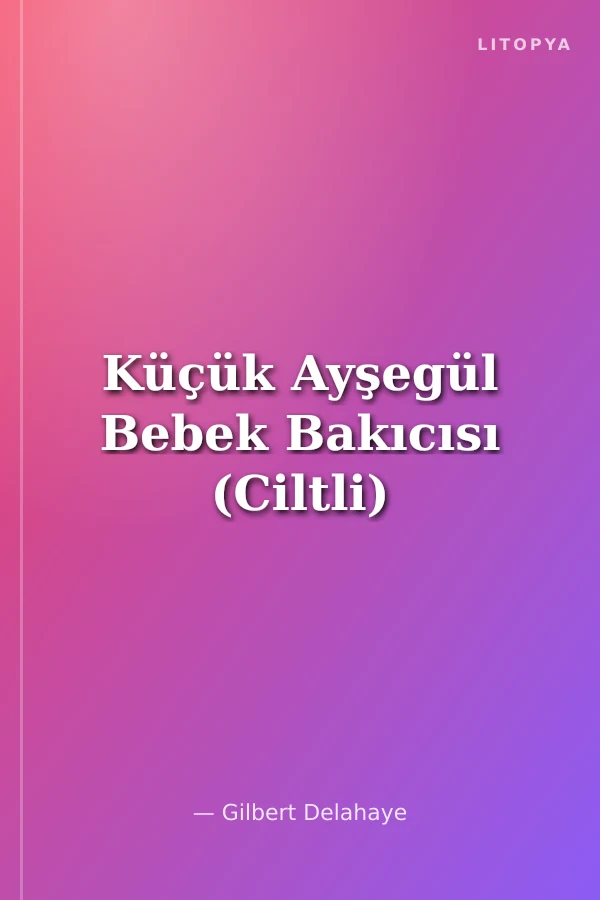 Küçük Ayşegül Bebek Bakıcısı (Ciltli)