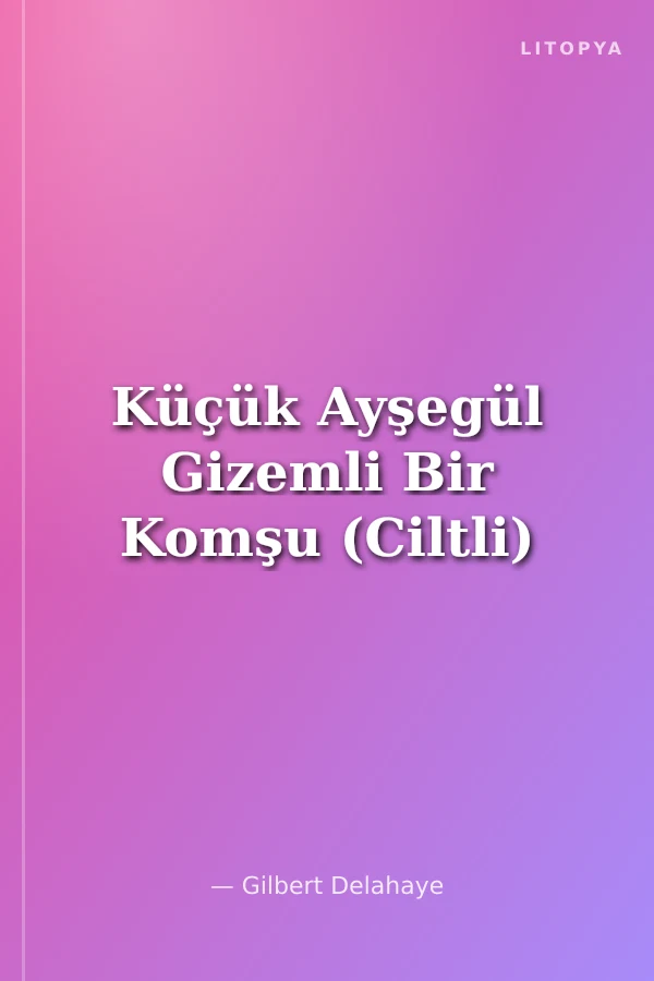 Küçük Ayşegül Gizemli Bir Komşu (Ciltli)